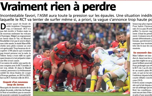  ?? (Photo L. B./P. Bl.) ?? À Twickenham, il y a deux ans, le RCT avait dominé Clermont en finale de la coupe d’Europe. Pour la deuxième fois. Et s’ils ne partent clairement pas favoris cet après-midi, les Toulonnais tenteront de prendre une nouvelle fois le dessus sur leurs...