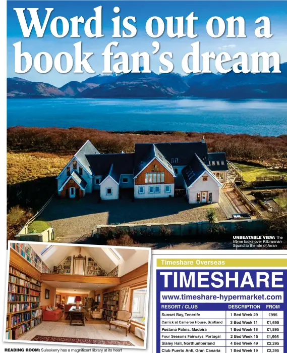  ??  ?? READING ROOM: Suleskerry has a magnificen­t library at its heart UNBEATABLE VIEW: The home looks over Kilbrannan Sound to the isle of Arran