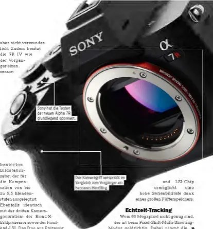  ??  ?? Sony hat die Tasten der neuen Alpha 7R grundlegen­d optimiert.
Der Kameragrif­f verspricht im Vergleich zum Vorgänger ein besseres Handling.