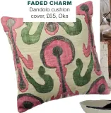  ??  ?? FADED CHARM
Dandolo cushion cover, £65, Oka