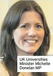  ??  ?? UK Universiti­es Minister Michelle Donelan MP