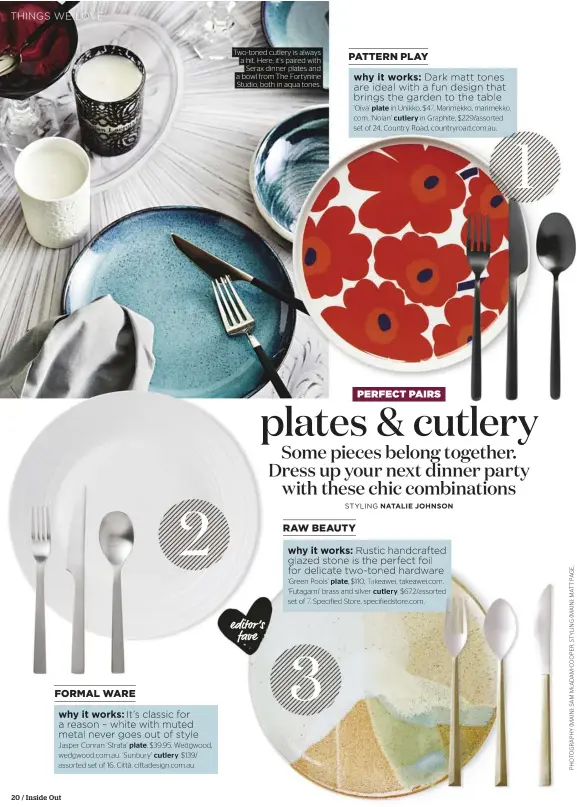  ??  ?? Two-toned cutlery is always a hit. Here, it’s paired with Serax dinner plates and a bowl from The Fortynine Studio, both in aqua tones.