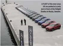  ??  ?? A FLEET of the new Lexus UX are parked at a jetty just in front of the Delight Studios in Nacka, Sweden.