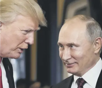  ??  ?? 0 Wannabe tough guy Donald Trump seems drawn to Vladimir Putin’s thuggish strength