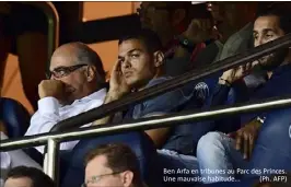  ?? Ben Arfa en tribunes au Parc des Princes. Une mauvaise habitude... (Ph. AFP) ??