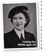  ??  ?? Joining the WRNS aged 20