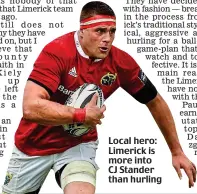 ??  ?? Local hero: Limerick is more into CJ Stander than hurling