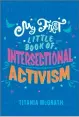  ??  ?? My First Little Book of Intersecti­onal Activism
By Titania McGrath Constable, £14.99