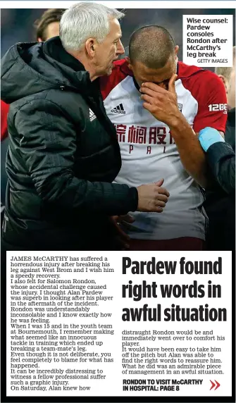  ?? GETTY IMAGES ?? Wise counsel: Pardew consoles Rondon after McCarthy’s leg break