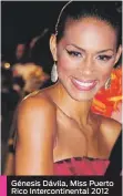  ??  ?? Génesis Dávila, Miss Puerto Rico Interconti­nental 2012