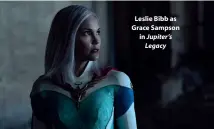  ??  ?? Leslie Bibb as Grace Sampson in Jupiter’s Legacy