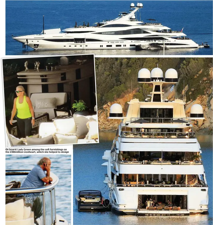  ??  ?? On board: Lady Green among the soft furnishing­s on the £100million Lionheart, which she helped to design Idyll: Sir Philip’s huge four-storey superyacht Lionheart (top and above) off the private Greek island of Skorpios