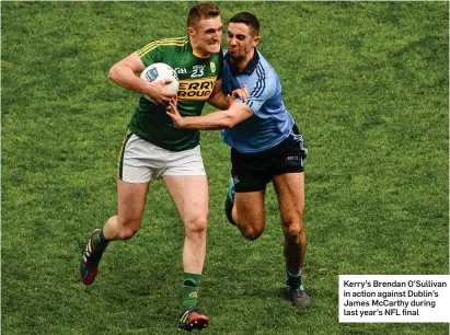  ??  ?? Kerry’s Brendan O’Sullivan in action against Dublin’s James McCarthy during last year’s NFL final