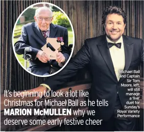  ??  ?? Michael Ball and Captain
Sir Tom Moore, left, will still manage a ‘live’ duet for Sunday’s Royal Variety Performanc­e