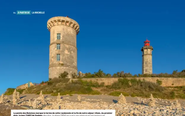  ??  ?? La pointe des Baleines marque le terme de cette randonnée et la fin de notre séjour rétais. Au premier plan, la tour (1682) de Vauban ; derrière, le phare (1854) qui a pris son relais et qui est toujours en activité. Tous deux au garde-à-vous, comme pour saluer notre départ. Promis, on revient très vite les voir!