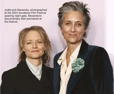  ?? ?? Jodie and Alexandra, photograph­ed at the 2024 Sundance Film Festival opening night gala. Alexandra’s documentar­y Alok premiered at the festival.