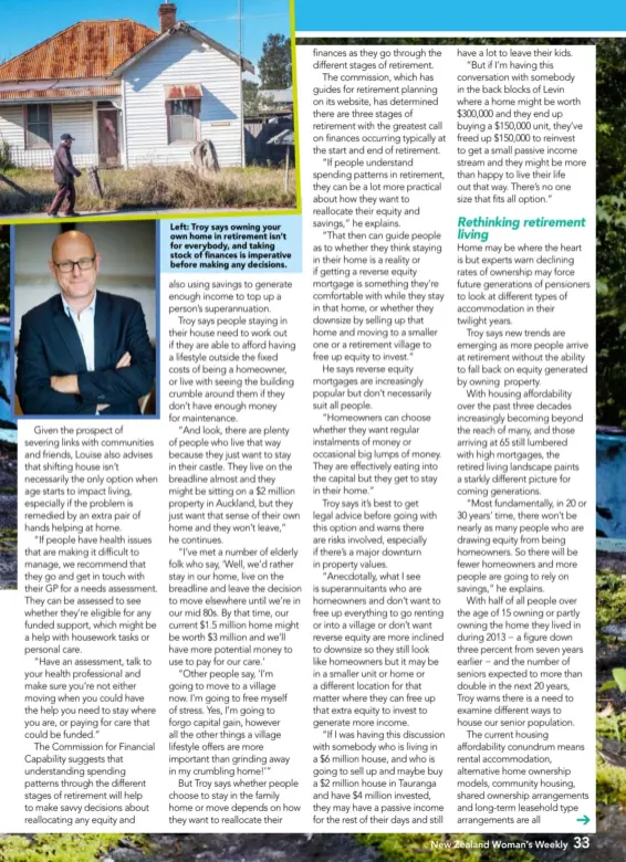  ??  ?? Left: Troy says owning your own home in retirement isn’t for everybody, and taking stock of finances is imperative before making any decisions.
