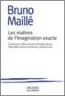  ??  ?? Bruno Maillé, Les Maîtres de l’imaginatio­n exacte, « Arcades », Gallimard, 2019.