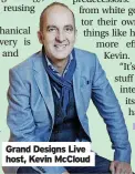  ?? ?? Grand Designs Live host, Kevin McCloud
