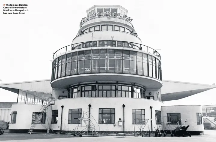  ??  ?? &gt;The famous Elmdon Control Tower before it fell into disrepair – it has now been listed