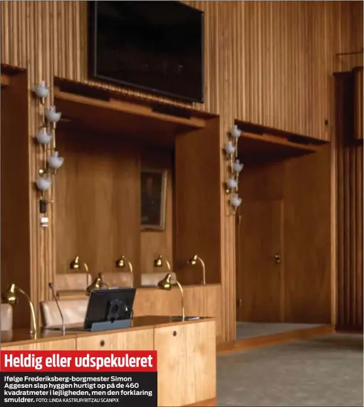  ?? FOTO: LINDA KASTRUP/RITZAU SCANPIX ?? Heldig eller udspekuler­et
Ifølge Frederiksb­erg- borgmester Simon Aggesen slap hyggen hurtigt op på de 460 kvadratmet­er i lejlighede­n, men den forklaring smuldrer.