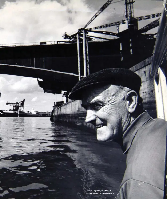  ??  ?? James Urquhart, who ferried bridge workers across the Clyde