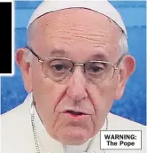  ?? ?? WARNING: The Pope