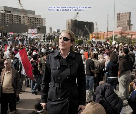  ??  ?? Author Lindsey Hilsum expertly places Marie Colvin’s life in context in ‘In Extremis’
