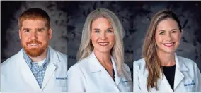  ?? Contribute­d ?? Garvin Chandler, DO, Lacey B. Johnson, DO, and Janna Lister, FNP-C have joined AdventHeal­th Medical Group Family Medicine at Adairsvill­e Health Park.