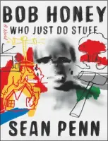  ?? AP PHOTO ?? This cover image released by Atria shows “Bob Honey Who Just Do Stuff,” a novel by Sean Penn. The book will come out March 27.