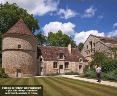  ??  ?? L’abbaye de Fontenay est probableme­nt la plus belle abbaye cistercien­ne entièremen­t conservée en France.