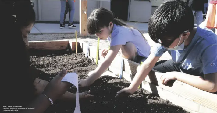  ?? Photo Courtesy of District One Gardening is another activity learned at school that can be done at home too. ??