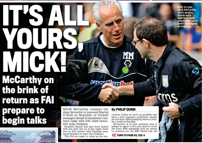  ?? PA ?? Over to you: Mick McCarthy (left) shakes hands with Martin O’Neill when they were both managing in England