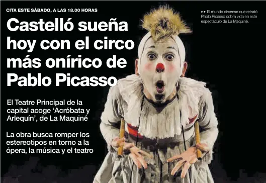  ?? MEDITERRÁN­EO ?? ►►El mundo circense que retrató Pablo Picasso cobra vida en este espectácul­o de La Maquiné.