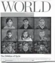  ??  ?? Stories of Syria’s children, by Michelle Shephard. In today’s World Weekly (subscriber­s edition).