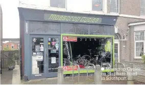  ??  ?? Mosscrop Cycles on Bispham Road in Southport