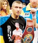  ??  ?? Vasyl Lomachenko, actual campeón 130 libras de la OMB.