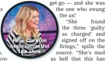  ??  ?? Kelly Clarkson has a successful
talk show