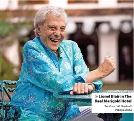  ?? TwoFour / Ali Harshad/ Papaya Media ?? Lionel Blair in The Real Marigold Hotel