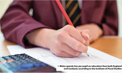  ?? ?? > Wales spends less per pupil on education than both England and Scotland, according to the Institute of Fiscal Studies