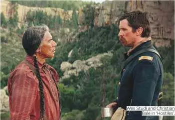  ??  ?? Wes Studi and Christian Bale in ‘Hostiles’.