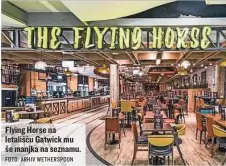  ?? FOTO: ARHIV WETHERSPOO­N ?? Flying Horse na letališču Gatwick mu še manjka na seznamu.