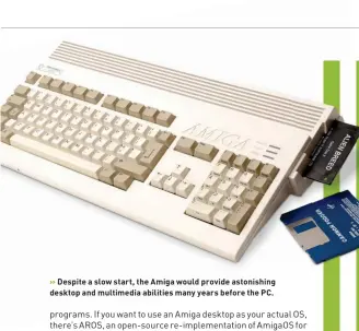  ??  ?? Despite a slow start, the Amiga would provide astonishin­g desktop and multimedia abilities many years before the PC.