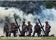  ?? Indian Army participat­e in a war exercise ??