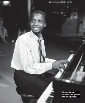  ?? ?? Ahmad Jamal: refined, thoughtful and discipline­d.