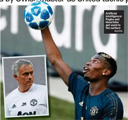 ?? REUTERS ?? Artificial intelligen­ce: Pogba and Mourinho get used to the surface