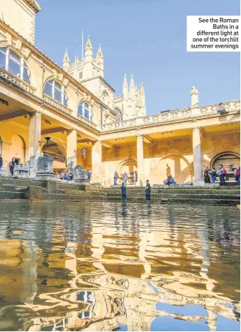  ??  ?? See the Roman Baths in a different light at one of the torchlit summer evenings