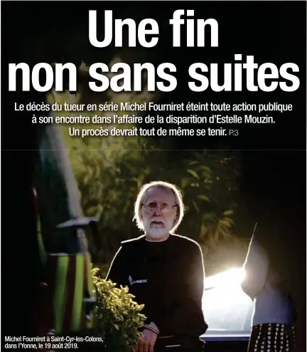  ??  ?? Michel Fourniret à Saint-cyr-les-colons, dans l’yonne, le 19 août 2019.