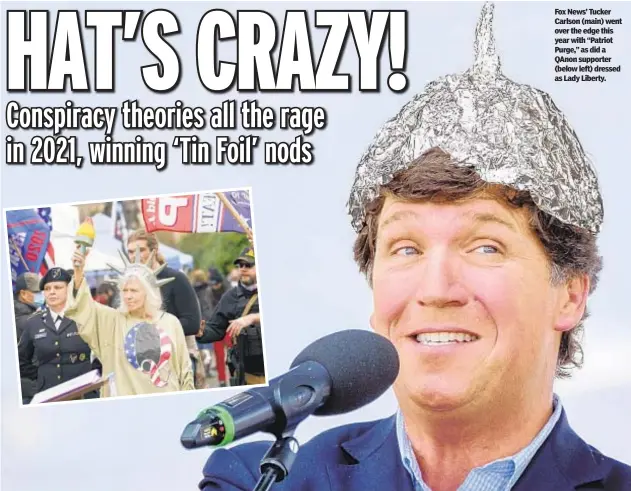  ?? ?? Fox News’ Tucker Carlson (main) went over the edge this year with “Patriot Purge,” as did a QAnon supporter (below left) dressed as Lady Liberty.