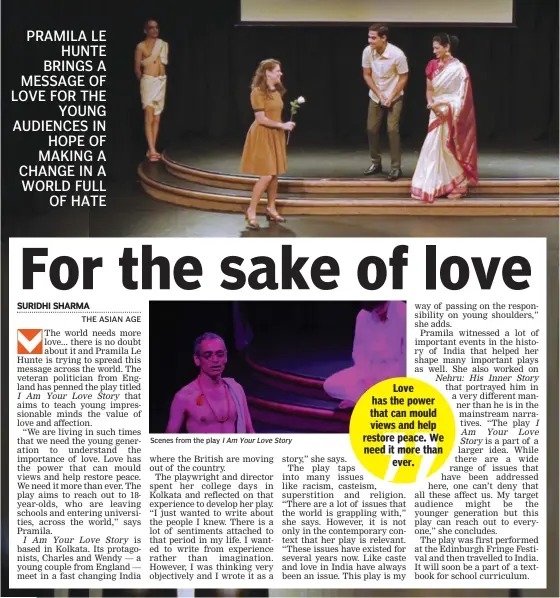  ??  ?? PRAMILA LE HUNTE BRINGS A MESSAGE OF LOVE FOR THE YOUNG AUDIENCES IN HOPE OF MAKING A CHANGE IN A WORLD FULL OF HATE Scenes from the play I Am Your Love Story